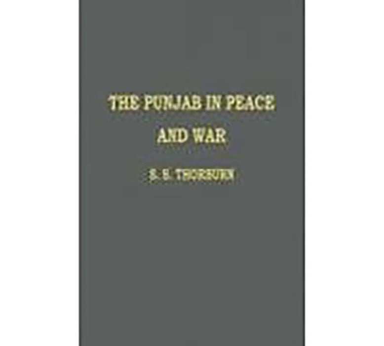 The Punjab In Peace And War by S.S. Thorburn