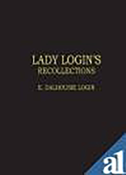 Lady Login'S Recollections: Court Life and Camp Life (1820-1904)