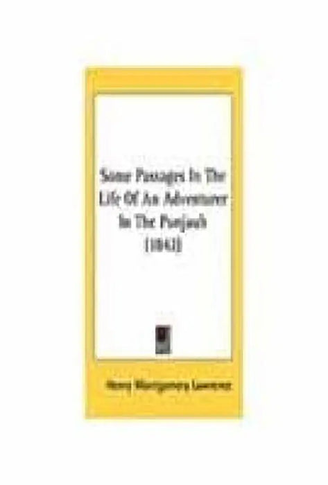 Some Passages In The Life Of An Adventurer In The Punjab: Originally Published in the Delhi Gazette by E. Obrien