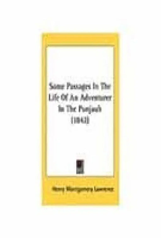 Some Passages In The Life Of An Adventurer In The Punjab: Originally Published in the Delhi Gazette by E. Obrien