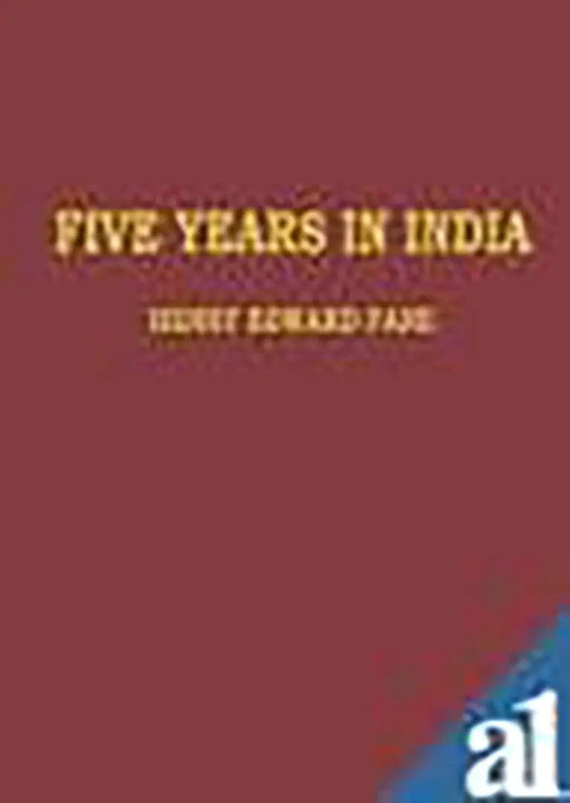 Five Years In India: A Narrative of Travels (Vol. 1) by Henry Edward Fana