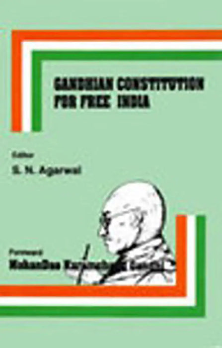 Gandhian Constitution For FreeÃŸindia: Agency Publication by S.N. Agarwal