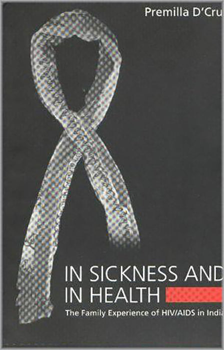 In Sickneess & In Health: The Family Experience Of Hiv Aids In India