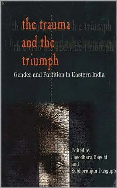 Trauma And The Triumph: Gender and Partition in Eastern India by Jasodhara Bagchi, Subhoranjan Dasgupta