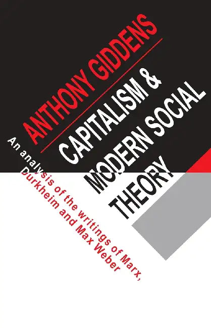 Capitalism  Modern Social Theory An Analysis Of The Writings Of Marx Durkheim And Max Weber by Anthony Giddens