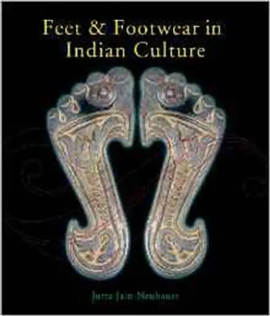 Feet And Footwear In Indian Culture by Jutta Jain-neubauer