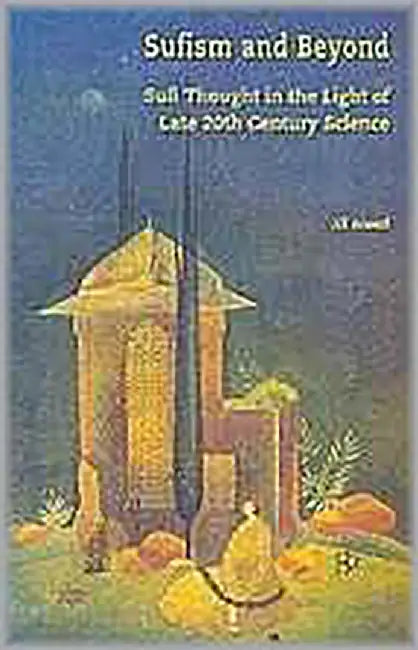 Sufism And Beyond: Sufi Thought in the Light of Late 20th Century Science by Ali Ansari