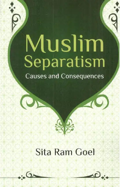 Muslim Separatism: Causes and Consequences by Goel