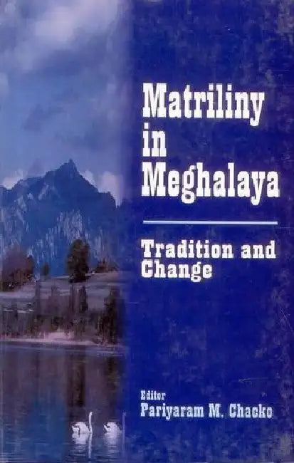 Matriliny In Meghalaya by Parlyaram Chacko