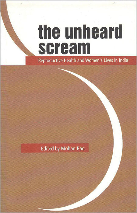 The Unheard Scream: Reproductive Health And Women’S Lives In India