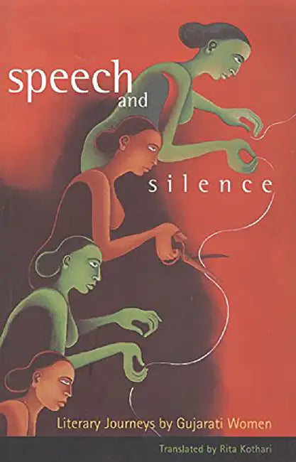 Speeches And Silence: Literacy Journeys by Gujarati Women by Kothari