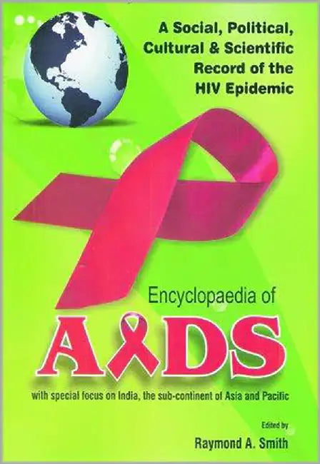 Encyclopaedia Of Aids: With Special Fous on India, the Sub-continent of Asia and Pacific (2 Vols. Set) by Raymond A. Smith