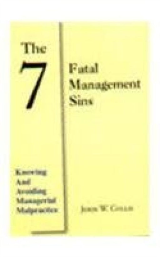 The 7 Fatal Management Sins by John Collis