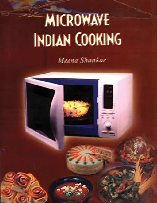 Microwave Indian Cooking by Meena Shankar