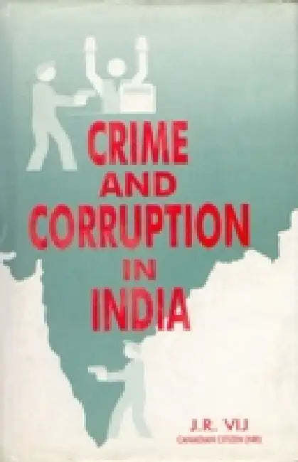 Crime and Corruption In India by J.R. Vij