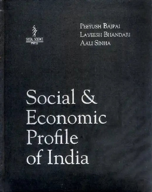 Social and Economic Profile of India by Peeyush Bajpai, Laveesh Bhandari and Aali Sinha