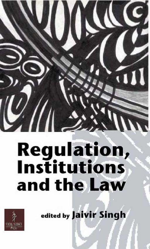 Regulation, Institutions and the Law by Jaivir Singh (Ed.)
