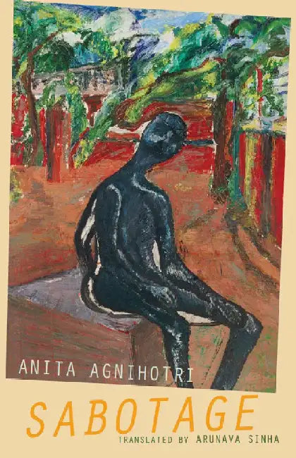Sabotage by Anita Agnihotri,Translated by Arunava Sinha