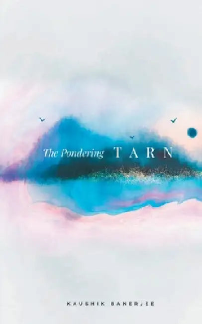 The Pondering Tarn by Kaushik Banerjee