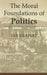 The Moral Foundations Of Politics by Ian Shapiro