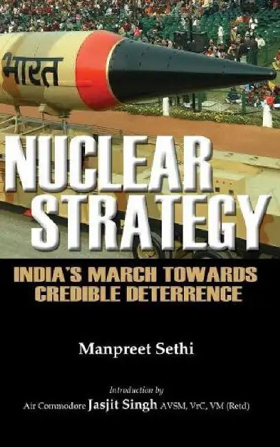 Nuclear Strategy by Manpreet Sethi