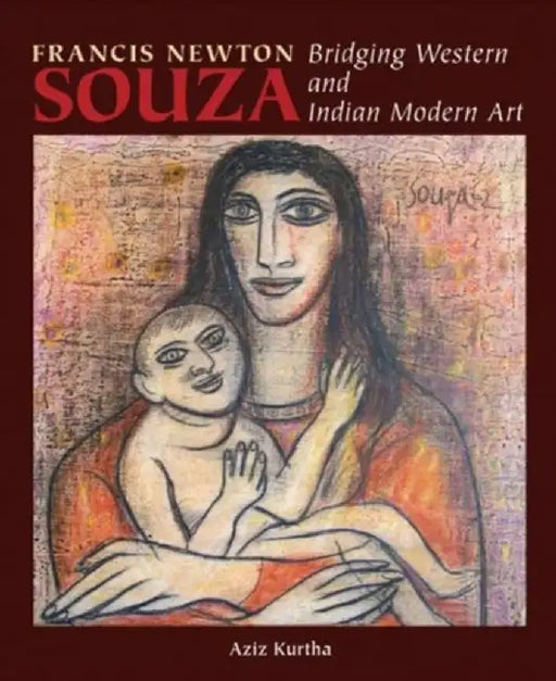 Francis Newton Souza (1924-2002): Bridging Western and Indian Modern Art by Aziz Kurtha