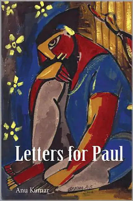 Letters For Paul by Anu Kumar