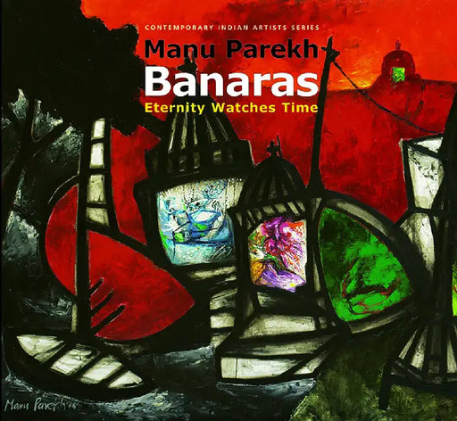 Banaras: Eternity Watches Time by Manu Parekh