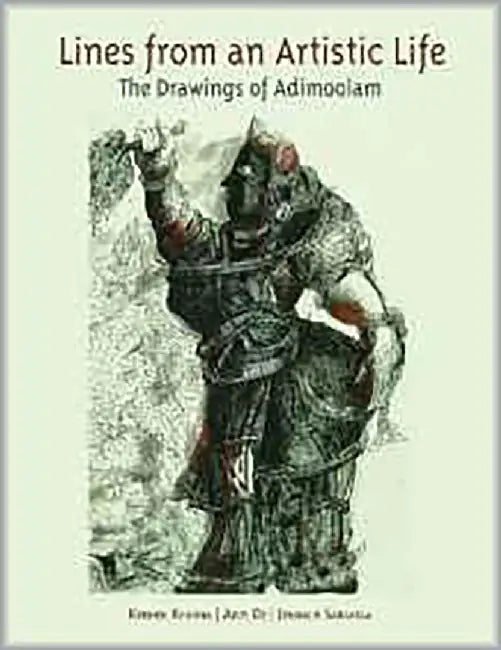 Lines From An Artistic Life: The Drawings of Adimoolam by Krishen Khanna, Aditi De, Jehangir Sabavala