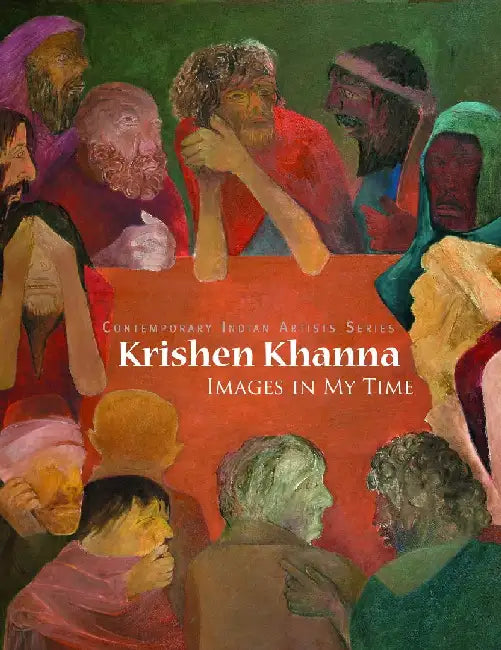 Krishen Khanna: Images in My Time by Norbert Lynton