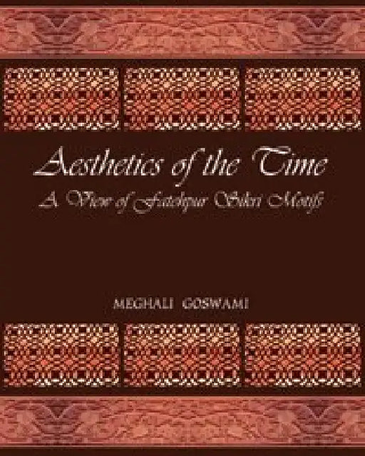 Aesthetics Of The Time by Meghali Goswami