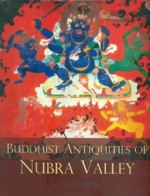 Buddhist Antiquities Of Nubra Valley by R.c. Agrawal