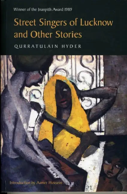 Street Singers Of Lucknow And Other Stories by Qurrathulain Hyder
