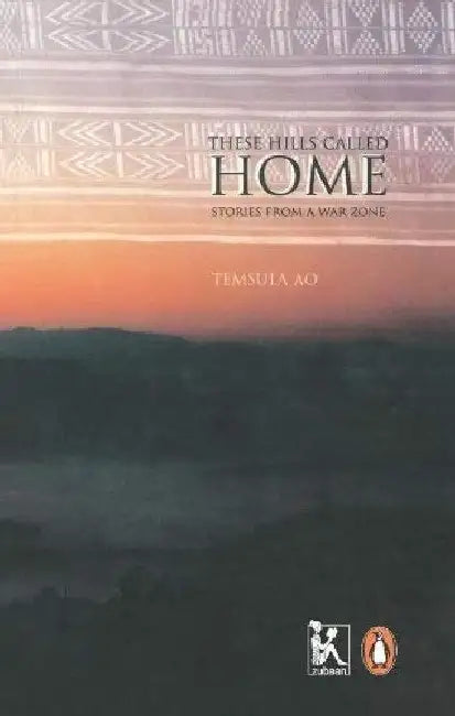 These Hills Called Home by Temsula Ao