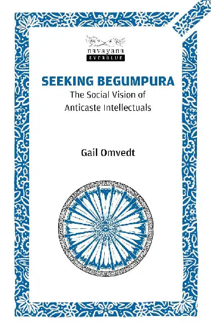 Seeking Begumpura by Gail Omvedt