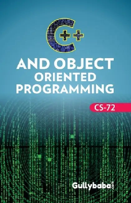 CS-72 C++ and Object Oriented Programming by A. K. Saini, Arun Tanwar