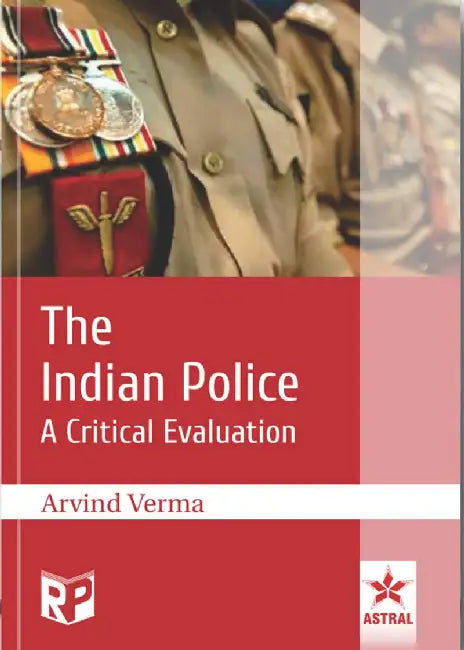 Buy Indian Police: A Critical Evaluation book by Arvind Verma