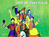 Joy Of Festivals by Shruti Rani