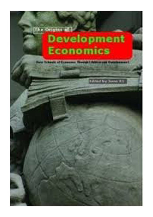 The Origins Of Development Economics: How Schools of Economic Thought Have Addressed Development by Jomo K.S./Erik S.R.