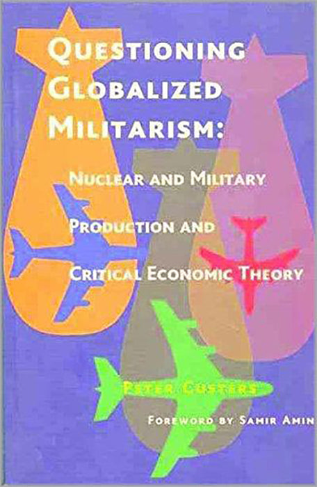 Questioning Globalized Militarism: Nuclear and Military Producton and Critical Economic Theory