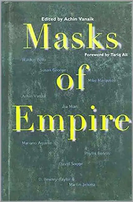 Masks Of Empire by Achin Vanaik