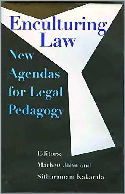 Enculturing Law: New Agendas for Legal Pedagogy by Mathew John, S. Kakarala