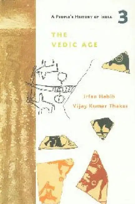 A People's History of India 3: The Vedic Age C. 1500-700 Bc