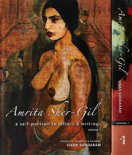 Amrita Sher-Gil: A Self-Portrait in Letters and Writings (2 Vols. Set) by Vivan Sundaram