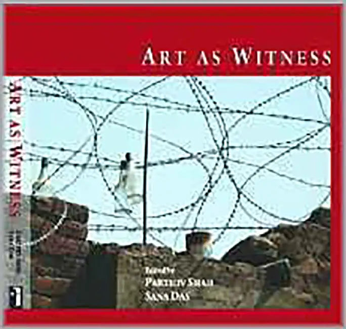 Art As Witness by Parthiv Shah, Sana Das