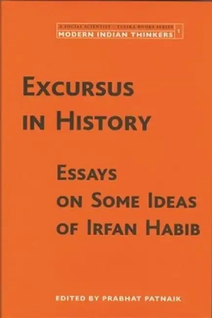Excursus in History: Essays on Some Ideas of Irfan Habib by Prabhat Patnaik