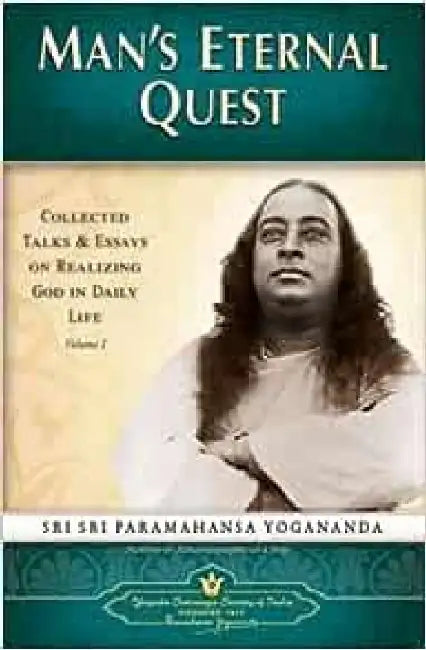 Mans Eternal Quest by Paramhansa Yogananda