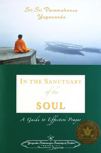 In the Sanctuary of the Soul by Yogananda Paramahamsa