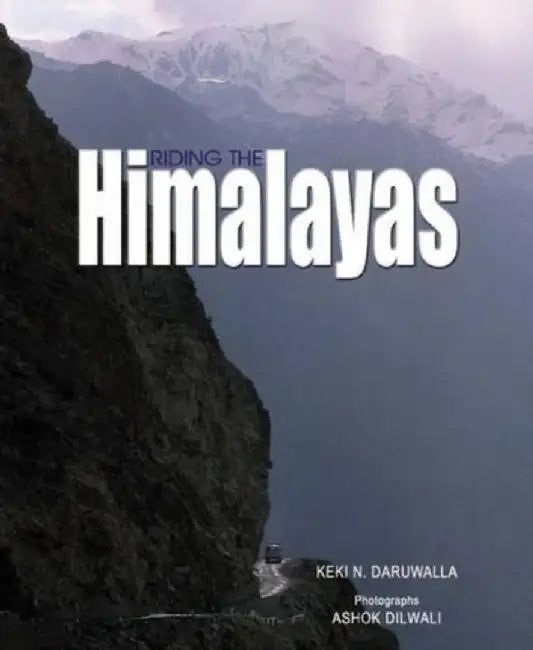 Riding The Himalayas by Keki N Daruwalla