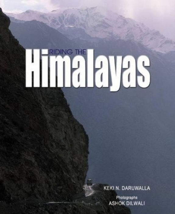 Riding The Himalayas by Keki N Daruwalla